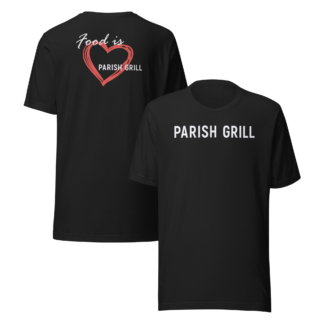 PARISH GRILL Food is Love Unisex T-shirt